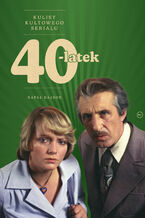 40-latek. Kulisy kultowego serialu