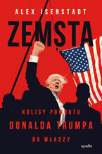 Okładka - Zemsta (ebook). Kulisy powrotu Donalda Trumpa do władzy - Alex Isenstadt
