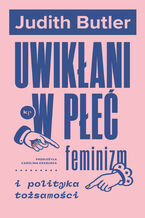Okładka - Uwikłani w płeć. Feminizm i polityka tożsamości - Judith Butler