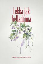 Okładka - Lekka jak belladonna - Teresa Smurzyńska