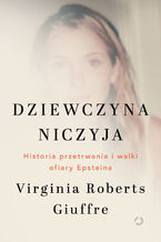 Okładka - Dziewczyna niczyja. Historia przetrwania i walki ofiary Epsteina - Virginia Roberts Giuffre