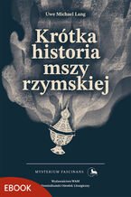 Okładka - Krótka historia mszy rzymskiej - Uwe Michael Lang