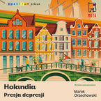 Okładka - Holandia. Presja depresji - Marek Orzechowski