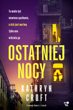 Okładka - Ostatniej nocy - Kathryn Croft