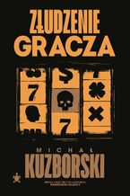 Okładka - Złudzenie gracza - Michał Kuzborski