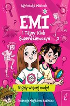Okładka - Emi i Tajny Klub Superdziewczyn. Nigdy więcej nudy - Agnieszka Mielech