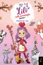 Okładka - Lili, mała czarodziejka. Strażniczka lasu. Tom 1 - Alicia Teba