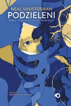 Okładka - Podzieleni. Unwholly. Tom 2 - Neal Shusterman