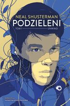 Okładka - Podzieleni. Unwind. Tom 1 - Neal Shusterman