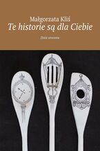 Okładka - Te historie są dla Ciebie - Małgorzata Kliś