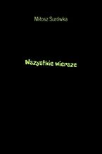 Okładka - Wszystkie wiersze - Miłosz Surówka