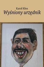 Okładka - Wyśniony urzędnik - Karol Kłos
