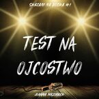 Okładka - Test na ojcostwo - Joanna Maziarek