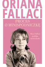 Okładka - Proces o minispódniczkę. Miss Fallaci podbija świat mody - Oriana Fallaci