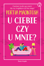 Okładka - U ciebie czy u mnie? - Portia MacIntosh