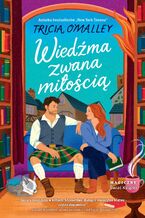 Okładka - Wiedźma zwana miłością (edycja kolekcjonerska) - Tricia O'Malley
