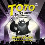 Okładka - Toto. Kotka ninja i katastrofa supergwiazdy. Tom 3 - Dermot O Leary