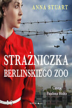 Okładka - Strażniczka berlińskiego zoo - Anna Stuart
