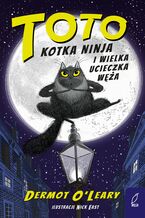 Okładka - Toto. Kotka Ninja i wielka ucieczka węża - Agnieszka Głaz-Fedak, Dermot O'Leary