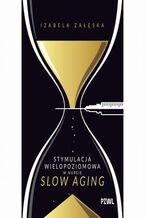 Okładka - Stymulacja wielopoziomowa w nurcie slow aging - Izabela Załęska
