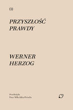 Okładka - Przyszłość prawdy - Werner Herzog