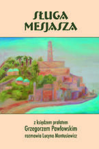 Okładka - SŁUGA MESJASZA - LUCYNA MONTUSIEWICZ