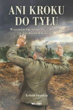Okładka - Ani kroku do tyłu. Wspomnienia żołnierzy walczących w batalionach karnych - Artiom Drabkin