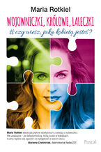 Okładka - Wojowniczki, królowe, laleczki. Czy wiesz, jaką kobietą jesteś? - Maria Rotkiel