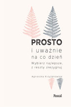 Okładka - Prosto i uważnie na co dzień - Agnieszka Krzyżanowska