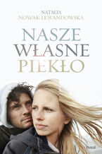 Okładka - Nasze własne piekło - Natalia Nowak-Lewandowska