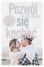 Okładka - Pozwól się kochać - Abbi Glines