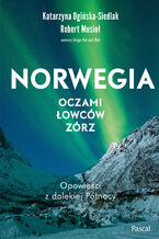 Okładka - Norwegia oczami łowców zórz - Katarzyna Siedla-Ogińska, Robert Musioł