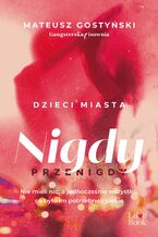Okładka - Dzieci miasta. Nigdy przenigdy - Mateusz Gostyński
