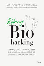 Okładka - Kobiecy biohacking - Małgorzata Zasańska