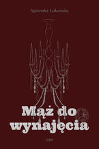Okładka - Mąż do wynajęcia - Agnieszka Łukomska
