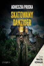 Okładka - Skatowany danziger - Agnieszka Pruska