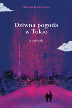 Okładka - Dziwna pogoda w Tokio - Hiromi Kawakami