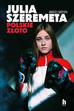Okładka - Julia Szeremeta - polskie złoto - Andrzej Kostyra