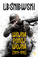 Okładka - Wojna  pokój  wojna (19141945) - Sławomir Leśniewski