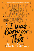Okładka - I Was Born for This - Alice Oseman