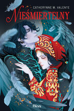 Okładka - Nieśmiertelny - Catherynne M. Valente