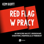 Red flag w pracy. Jak skutecznie walczyć z uprzedzeniami, stereotypami, dyskryminacją czy mobbingiem