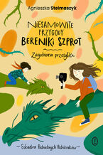 Okładka - Niesamowite przygody Bereniki Szprot. Część I: Zagubiona przesyłka - Agnieszka Stelmaszyk