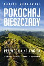 Okładka - Pokochaj Bieszczady. Przewodnik na tydzień - Adrian Markowski