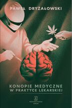 Okładka - Konopie medyczne w praktyce lekarskiej - Paweł Dryżałowski