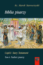Okładka - Biblia pisarzy, cz. I: Stary Testament, t. 4: Psałterz pisarzy - Marek Starowieyski