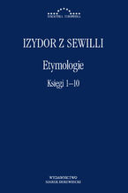 Okładka - Etymologie. Księgi 1-10 - Izydor z Sewilli