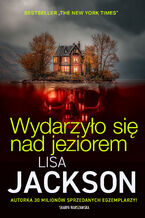 Okładka - Wydarzyło się nad jeziorem - Lisa Jackson