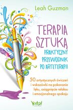 Okładka - Terapia sztuką - praktyczny przewodnik po arteterapii - Leah Guzman