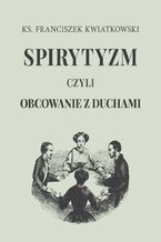 Spirytyzm czyli obcowanie z duchami